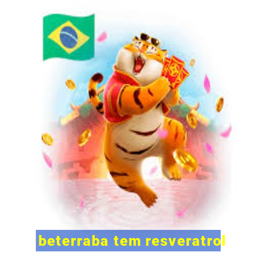 beterraba tem resveratrol